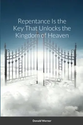 Pocăința este cheia care deschide Împărăția Cerurilor - Repentance Is the Key That Unlocks the Kingdom of Heaven
