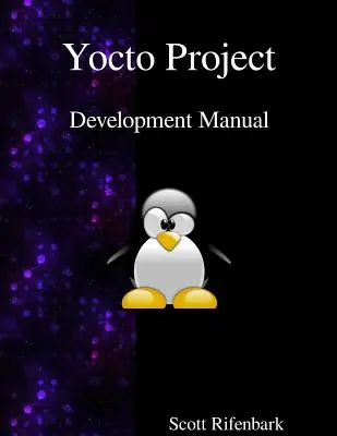 Manualul de dezvoltare a proiectului Yocto - Yocto Project Development Manual