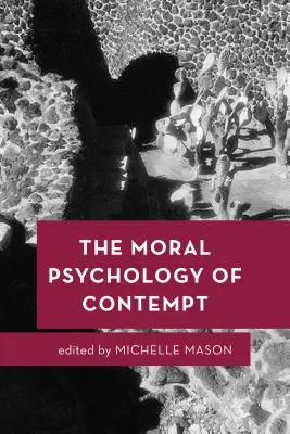 Psihologia morală a disprețului - The Moral Psychology of Contempt