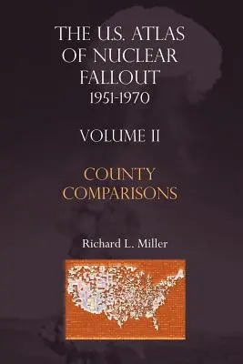 U.S. Atlas of Nuclear Fallout 1951-1970 County Comparisons - U.S.Atlas of Nuclear Fallout 1951-1970 County Comparisons