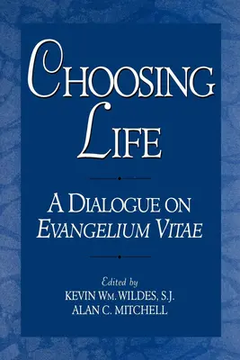 Alegerea vieții: Un dialog despre Evangelium Vitae - Choosing Life: A Dialogue on Evangelium Vitae