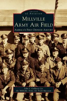 Aerodromul militar Millville: Primul aeroport de apărare al Americii - Millville Army Air Field: America's First Defense Airport