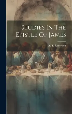 Studii în Epistola lui Iacov - Studies In The Epistle Of James