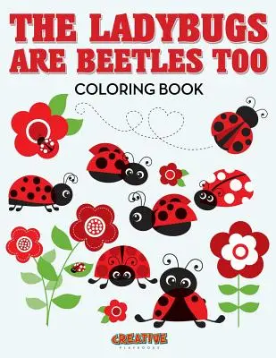 Buburuzele sunt și gândaci Carte de colorat - The Ladybugs Are Beetles Too Coloring Book