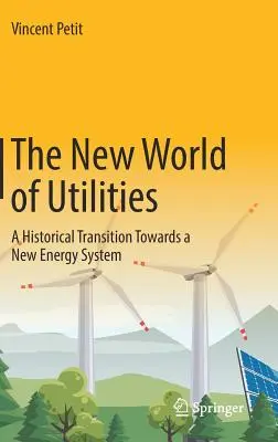 Lumea nouă a utilităților: O tranziție istorică către un nou sistem energetic - The New World of Utilities: A Historical Transition Towards a New Energy System