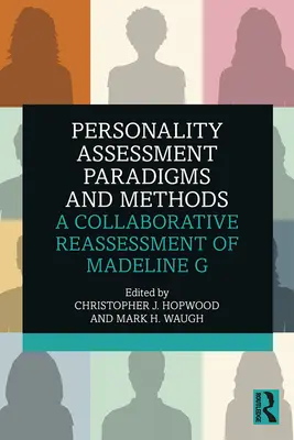 Paradigme și metode de evaluare a personalității: O reevaluare colaborativă a lui Madeline G - Personality Assessment Paradigms and Methods: A Collaborative Reassessment of Madeline G