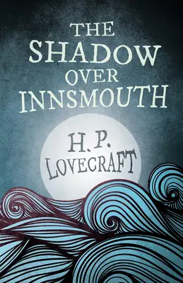 The Shadow Over Innsmouth (Fantasy and Horror Classics);Cu o dedicație de George Henry Weiss - The Shadow Over Innsmouth (Fantasy and Horror Classics);With a Dedication by George Henry Weiss