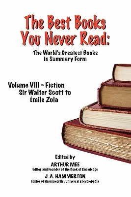 Cele mai bune cărți pe care nu le-ați citit niciodată: Vol VIII - Ficțiune - De la Scott la Zola - The Best Books You Never Read: Vol VIII - Fiction - Scott to Zola