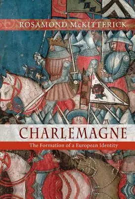 Charlemagne: formarea unei identități europene - Charlemagne: The Formation of a European Identity