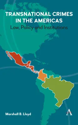 Infracțiuni transnaționale în Americi: Drept, politici și instituții - Transnational Crimes in the Americas: Law, Policy and Institutions