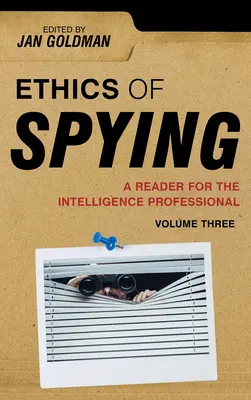 Etica spionajului: Un lector pentru profesioniștii din domeniul informațiilor - Ethics of Spying: A Reader for the Intelligence Professional