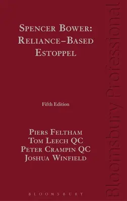 Spencer Bower: Reliance-Based Estoppel: Legea Estoppel-ului bazat pe încredere și doctrinele conexe - Spencer Bower: Reliance-Based Estoppel: The Law of Reliance-Based Estoppel and Related Doctrines