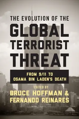 The Evolution of the Global Terrorist Threat (Evoluția amenințării teroriste globale): De la 9/11 la moartea lui Osama Bin Laden - The Evolution of the Global Terrorist Threat: From 9/11 to Osama Bin Laden's Death