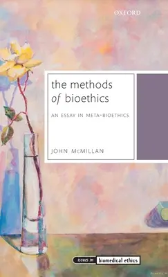 Metodele bioeticii: Un eseu în meta-bioetică - The Methods of Bioethics: An Essay in Meta-Bioethics
