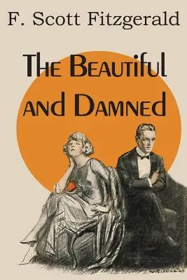 Frumoși și blestemați (The Beautiful and Damned) - The Beautiful and Damned
