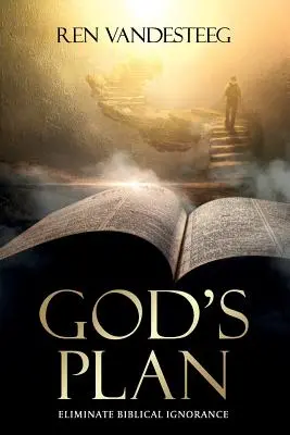 Planul lui Dumnezeu: Eliminați ignoranța biblică - God's Plan: Eliminate Biblical Ignorance