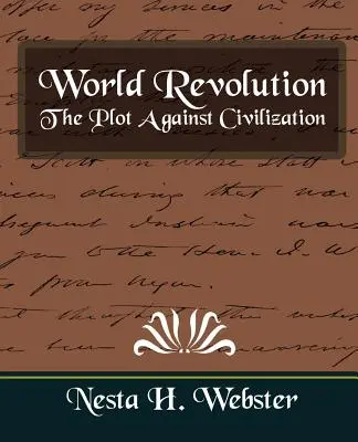 Revoluția mondială: complotul împotriva civilizației (ediție nouă) - World Revolution the Plot Against Civilization (New Edition)