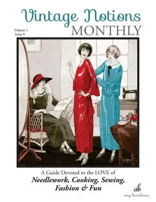 Vintage Notions Monthly - Numărul 9: Un ghid dedicat dragostei pentru lucrul cu acul, gătit, cusut, modă și distracție - Vintage Notions Monthly - Issue 9: A Guide Devoted to the Love of Needlework, Cooking, Sewing, Fasion & Fun