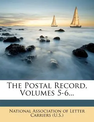 The Postal Record, Volumele 5-6... - The Postal Record, Volumes 5-6...