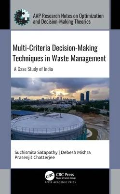Tehnici multi-criteriale de luare a deciziilor în gestionarea deșeurilor: Un studiu de caz din India - Multi-Criteria Decision-Making Techniques in Waste Management: A Case Study of India