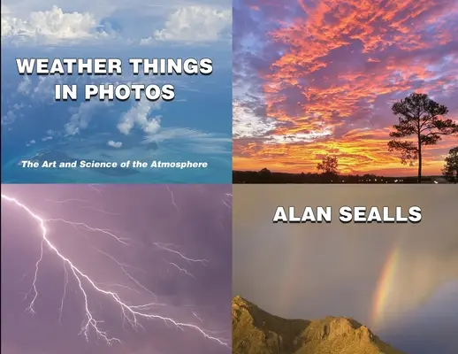 Lucrurile vremii în fotografii: Arta și știința atmosferei: The Art and Science of the Atmosphere - Weather Things in Photos: The Art and Science of the Atmosphere