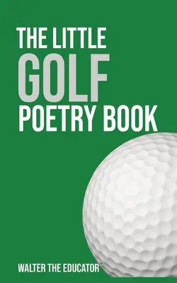 Mica carte de poezii despre golf - The Little Golf Poetry Book