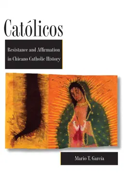 Catolicii: Rezistență și afirmare în istoria catolică chicano - Catlicos: Resistance and Affirmation in Chicano Catholic History