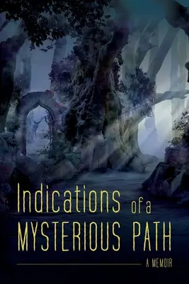 Indiciile unei căi misterioase: A Memoir - Indications of a Mysterious Path: A Memoir