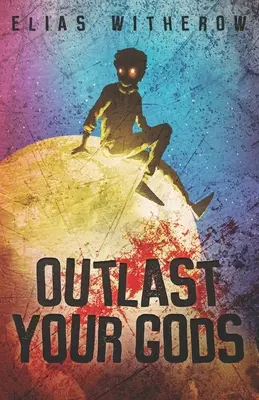 Mai mult decât zeii tăi - Outlast Your Gods