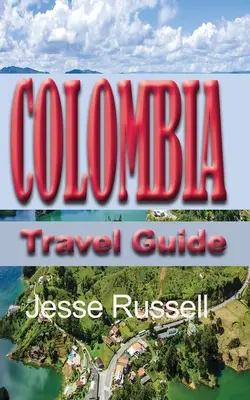 Ghid de călătorie Columbia: Informații turistice - Colombia Travel Guide: Touristic information
