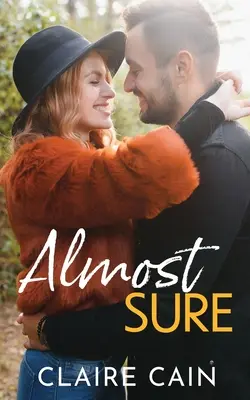 Aproape sigur: O dulce poveste de dragoste cu un miliardar dintr-un orășel mic - Almost Sure: A Sweet Small Town Billionaire Romance