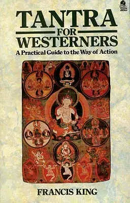 Tantra pentru occidentali: Un ghid practic pentru calea acțiunii - Tantra for Westerners: A Practical Guide to the Way of Action