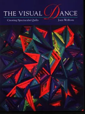 Dans vizual: Creating Spectacular Quilts - Print on Demand Edition - Visual Dance: Creating Spectacular Quilts - Print on Demand Edition