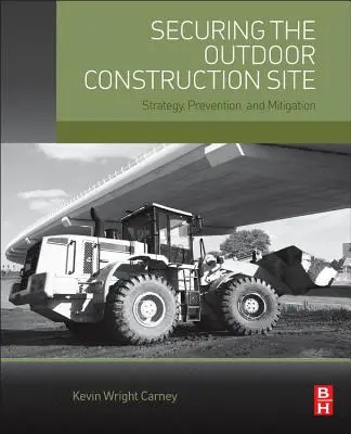 Securizarea șantierului de construcții în aer liber: Strategy, Prevention, and Mitigation (Strategie, prevenire și atenuare) - Securing the Outdoor Construction Site: Strategy, Prevention, and Mitigation