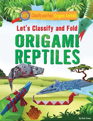Să clasificăm și să pliem reptile Origami - Let's Classify and Fold Origami Reptiles