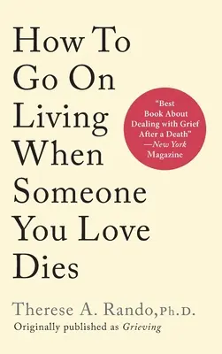 Cum să continui să trăiești atunci când moare cineva drag - How To Go On Living When Someone You Love Dies