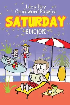 Lazy Day Crossword Puzzles: Ediția de sâmbătă - Lazy Day Crossword Puzzles: Saturday Edition