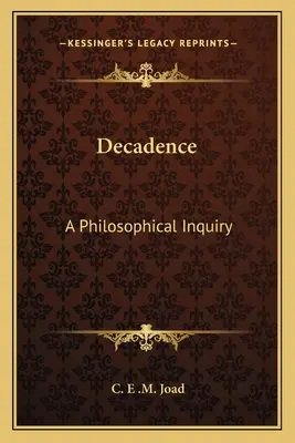Decadența: O investigație filosofică - Decadence: A Philosophical Inquiry
