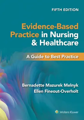 Evidence-Based Practice in Nursing & Healthcare: Un ghid pentru cele mai bune practici - Evidence-Based Practice in Nursing & Healthcare: A Guide to Best Practice