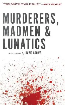Criminali, nebuni și lunatici - Murderers, Madmen & Lunatics