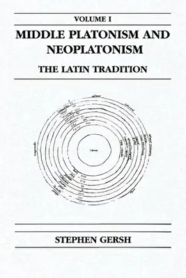 Platonismul mediu și neoplatonismul, volumul 1: Tradiția latină - Middle Platonism and Neoplatonism, Volume 1: The Latin Tradition