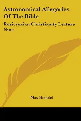 Alegorii astronomice ale Bibliei: Creștinismul rosicrucian Prelegere nouă - Astronomical Allegories Of The Bible: Rosicrucian Christianity Lecture Nine