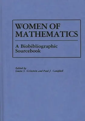 Femeile din matematică: O carte de surse biobibliografice - Women of Mathematics: A Bio-Bibliographic Sourcebook