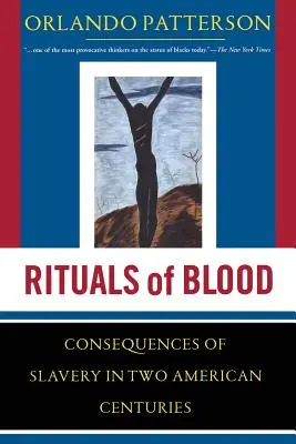 Ritualuri de sânge: Consecințele sclaviei în două secole americane - Rituals of Blood: The Consequences of Slavery in Two American Centuries