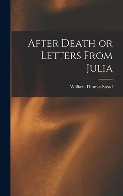 După moarte sau Scrisori de la Julia - After Death or Letters From Julia