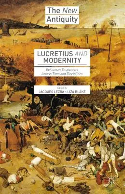 Lucretius și modernitatea: Întâlniri epicureice de-a lungul timpului și al disciplinelor - Lucretius and Modernity: Epicurean Encounters Across Time and Disciplines