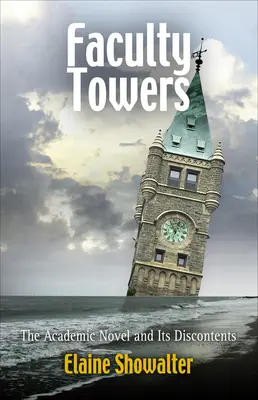 Faculty Towers: Romanul academic și nemulțumirile sale - Faculty Towers: The Academic Novel and Its Discontents