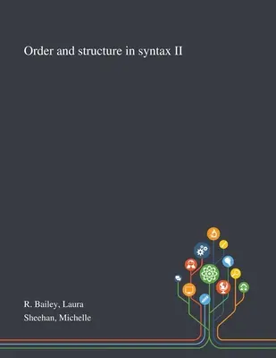 Ordinea și structura în sintaxa II - Order and Structure in Syntax II