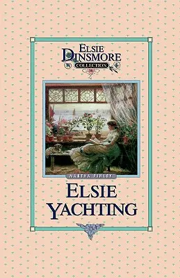 Elsie la yachting cu familia Raymond, Cartea 16 - Elsie Yachting with the Raymonds, Book 16