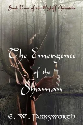The Emergence of the Shaman (Apariția șamanului): Cartea a doua din Cronicile Wiglaff - The Emergence of the Shaman: Book Two of the Wiglaff Chronicles